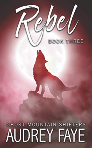 Rebel (Ghost Mountain Wolf Shifters, Band 3)